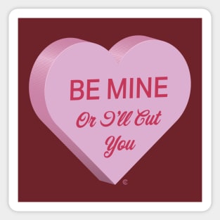 Be Mine...or I"ll Cut You Sticker